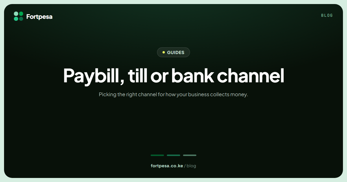 Paybill, till or bank channel: choosing how your customers pay
